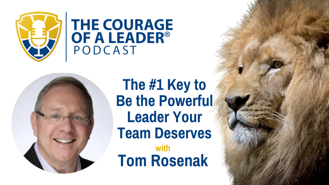 Read more about the article The #1 Key to Be the Powerful Leader Your Team Deserves with Tom Rosenak