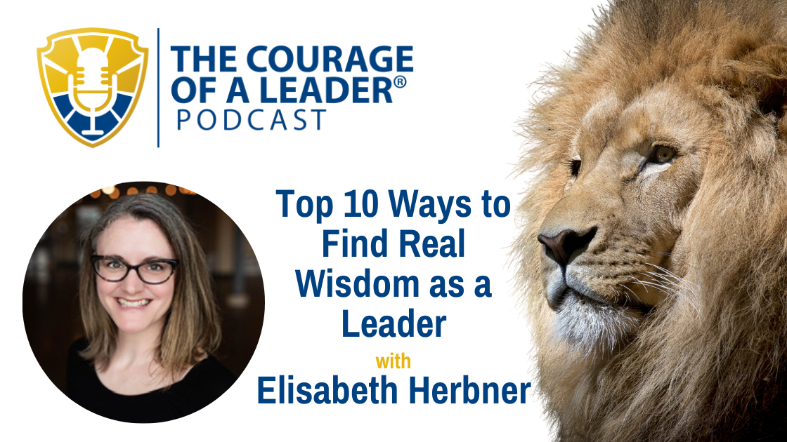 Read more about the article Top 10 Ways to Find Real Wisdom as a Leader with Elisabeth Herbner