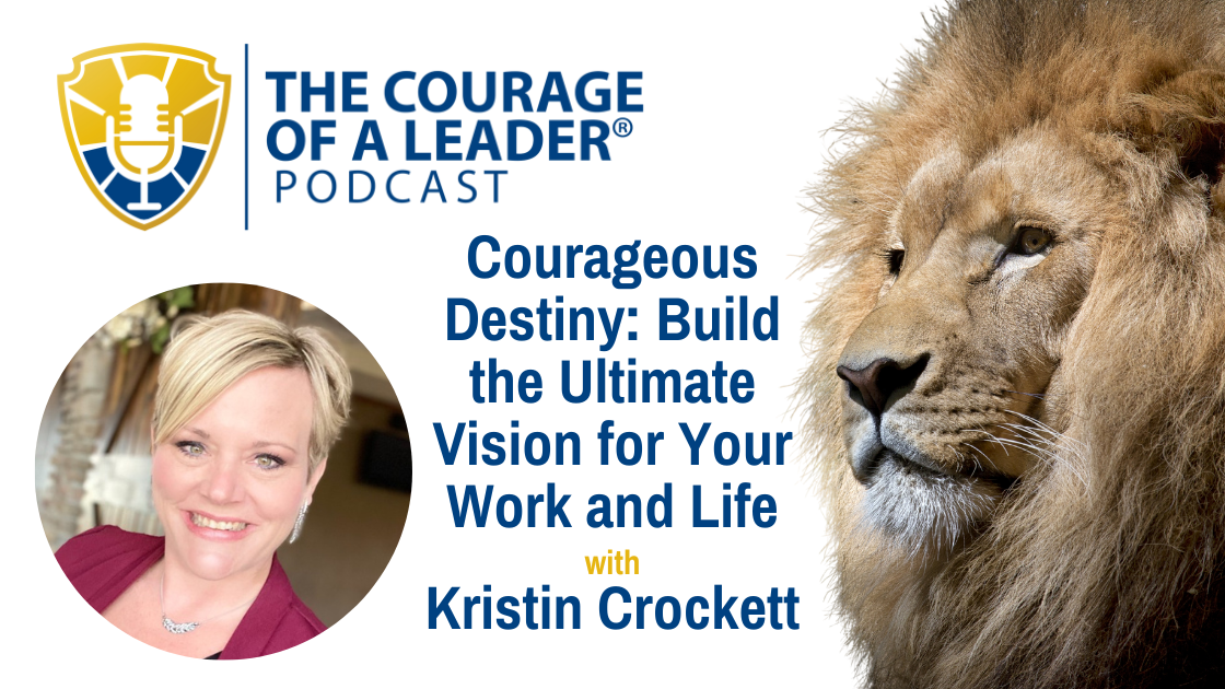 Read more about the article Courageous Destiny: Build the Ultimate Vision for Your Work and Life with Kristin Crockett