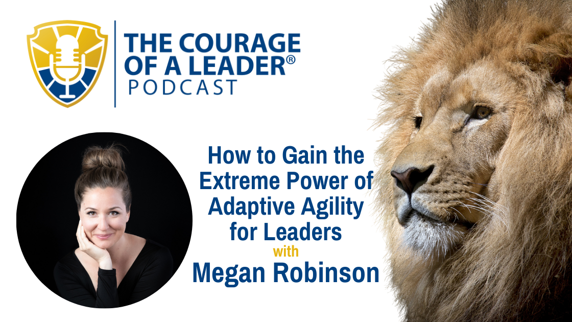 Read more about the article How to Gain the Extreme Power of Adaptive Agility for Leaders | Megan Robinson