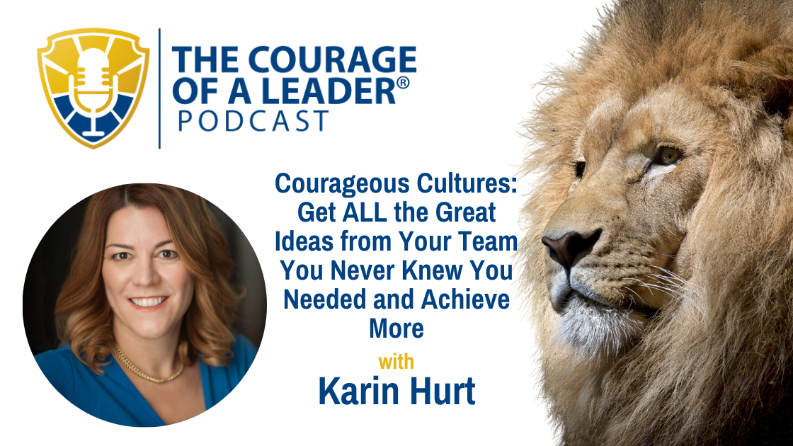 Read more about the article Courageous Cultures: Get ALL the Great Ideas from Your Team You Never Knew You Needed and Achieve More | Karin Hurt