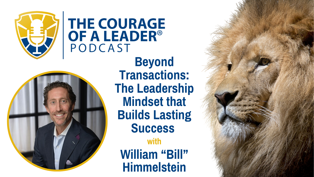 Read more about the article Beyond Transactions: The Leadership Mindset that Builds Lasting Success | William “Bill” Himmelstein