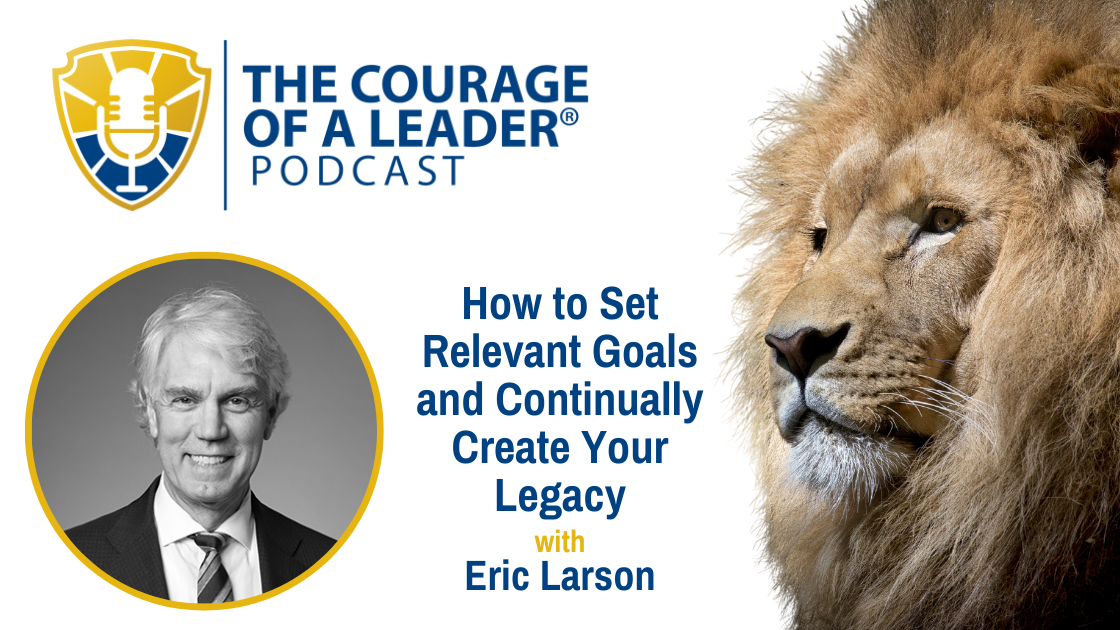 Read more about the article How to Set Relevant Goals and Continually Create Your Legacy (Encore) | Eric Larson