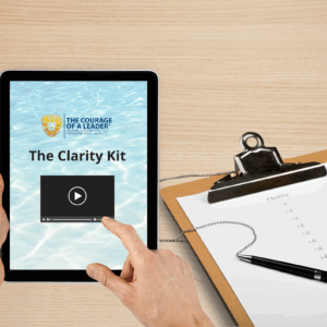 The Clarity Kit: 5 Practices to Lead with Confidence and Courage in Uncertain Times