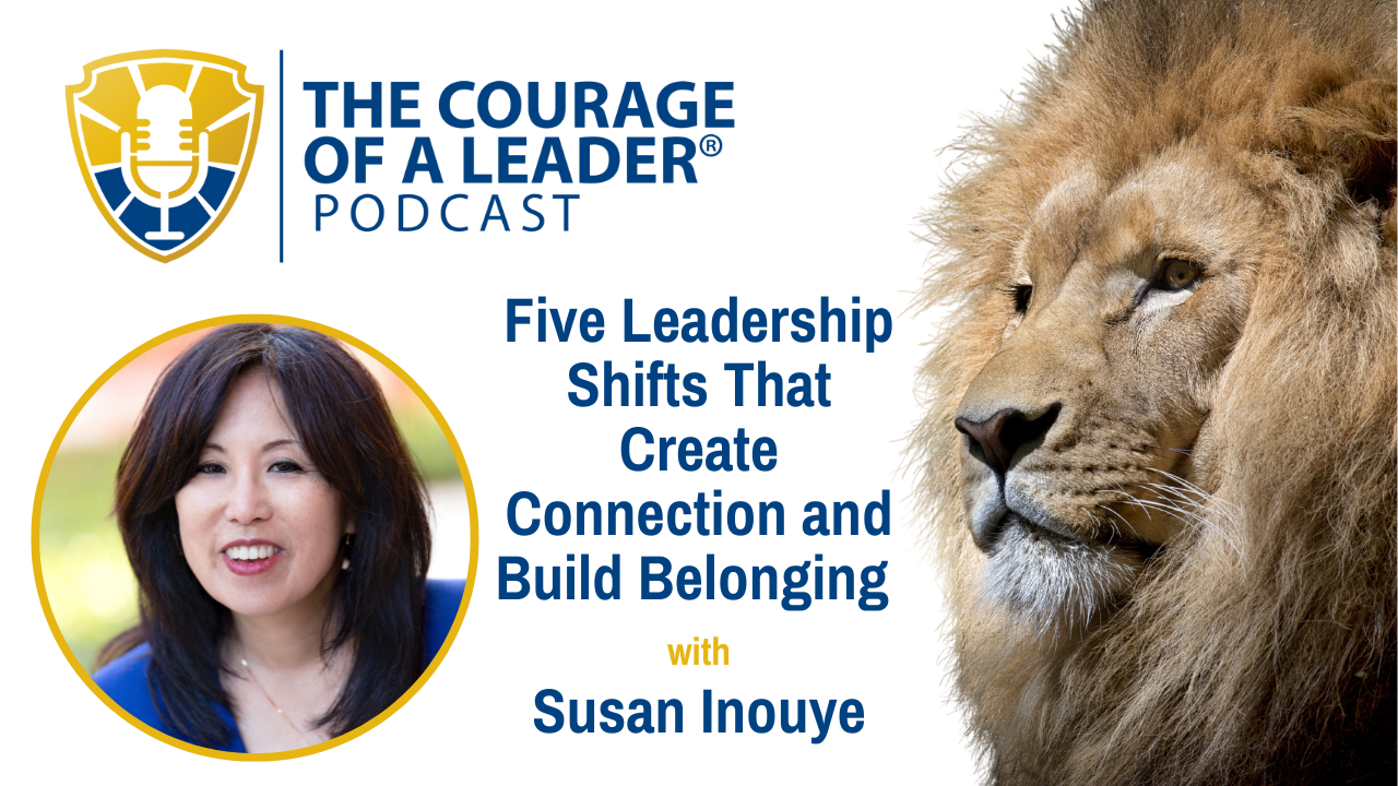 Read more about the article Five Leadership Shifts That Create Connection and Build Belonging | Susan Inouye