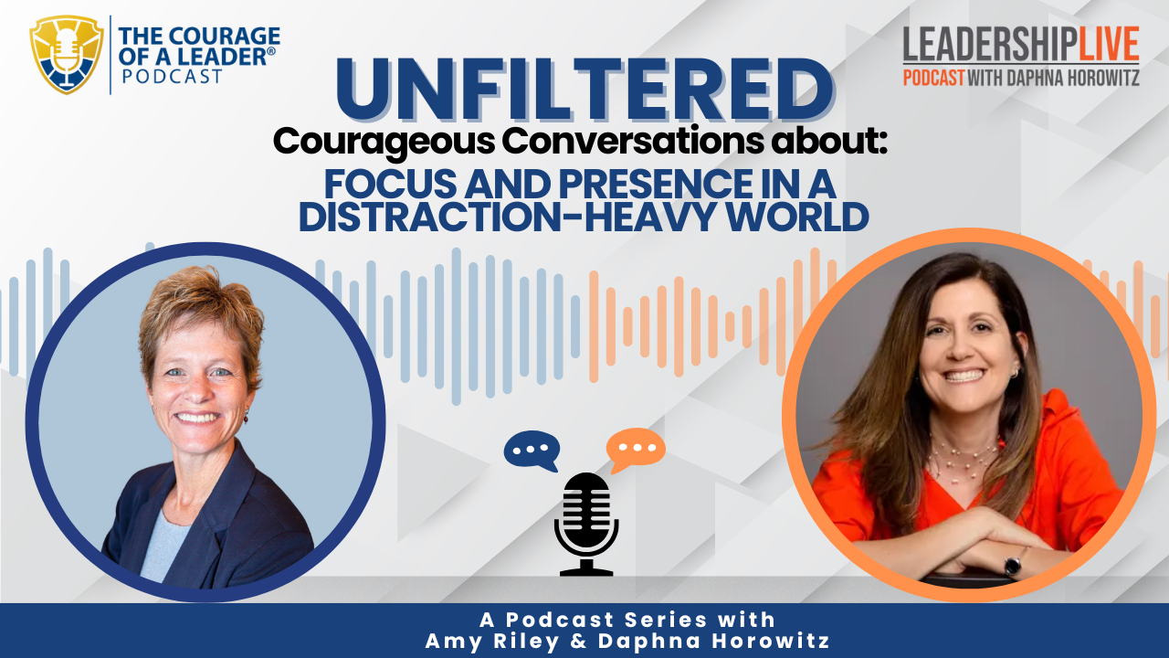 Read more about the article UNFILTERED: Courageous Conversations about Focus and Presence in a Distraction-Heavy World
