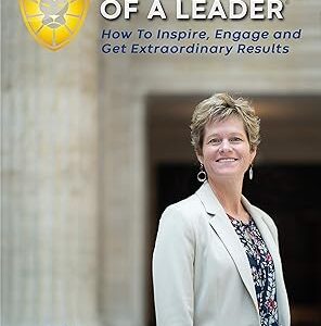 The Courage of a Leader: How To Inspire, Engage and Get Extraordinary Results